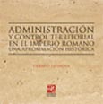 Imagen de portada del libro Administración y control territorial en el Imperio Romano : una aproximación histórica