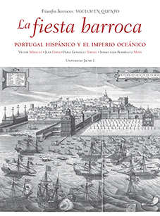 Imagen de portada del libro La fiesta barroca. Portugal Hispánico y el Imperio Oceánico