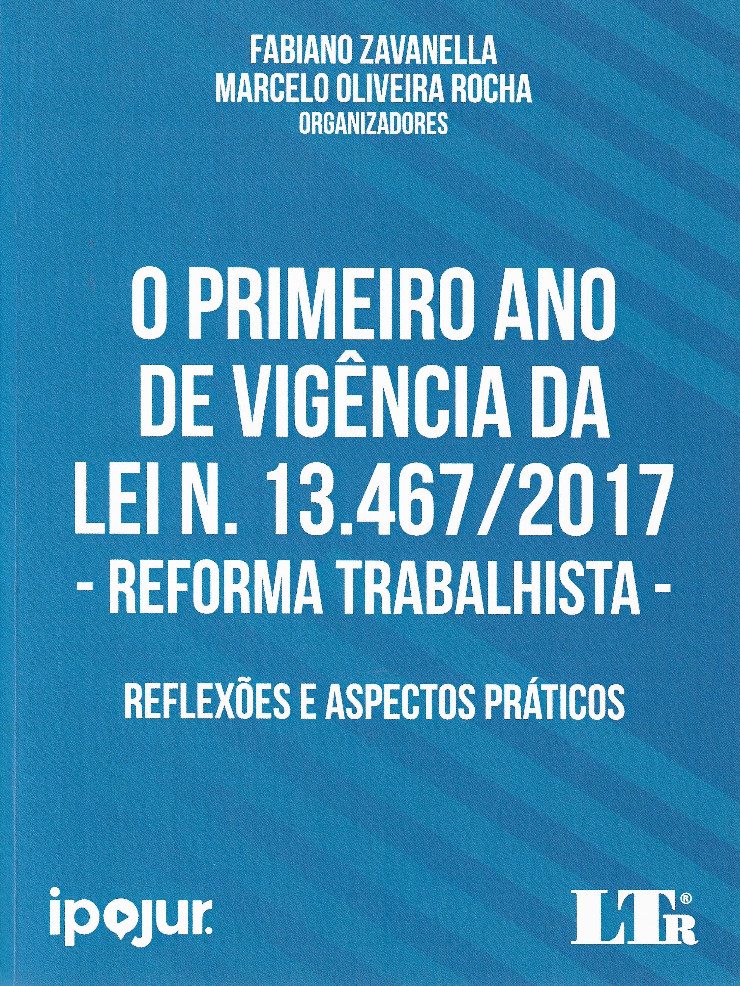 Imagen de portada del libro O primeiro ano de vigência da Lei n. 13.467/2017 (reforma trabalhista) - reflexões e aspectos práticos