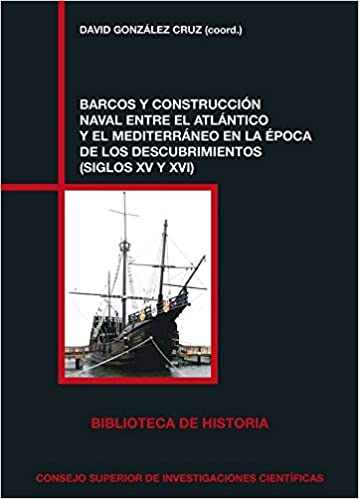 Imagen de portada del libro Barcos y construcción naval entre el Atlántico y el Mediterráneo en la época de los descubrimientos (siglos XV y XVI)