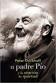 Imagen de portada del libro El padre Pío y la oración de quietud