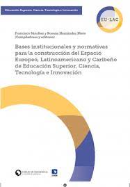 Imagen de portada del libro Bases institucionales y normativas para la construcción del Espacio Europeo, Latinoamericano y Caribeño de Educación Superior, Ciencia, Tecnología e innovación