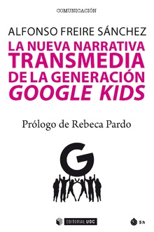 Imagen de portada del libro La nueva narrativa transmedia de la generación Google Kids