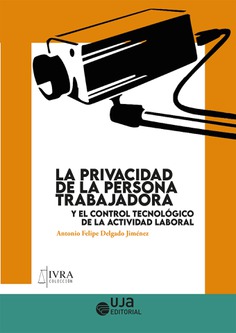 Imagen de portada del libro La privacidad de la persona trabajadora y el control tecnológico de la actividad laboral