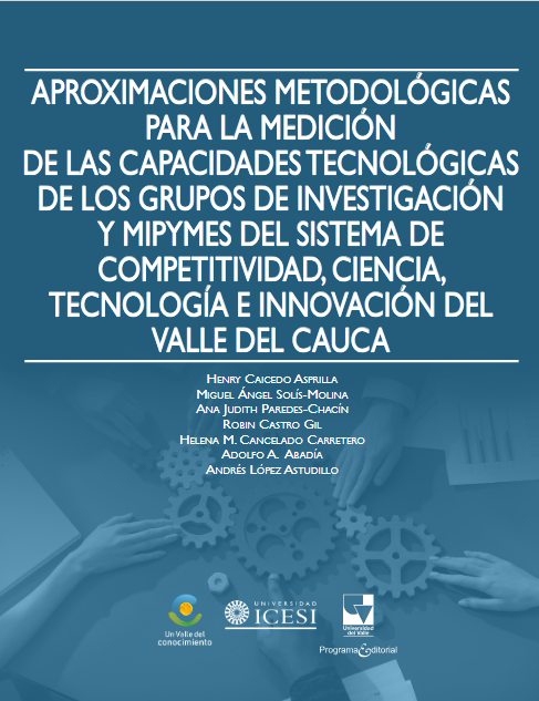 Imagen de portada del libro Aproximaciones metodológicas para la medición de las capacidades tecnológicas de los grupos de investigación y mipymes del sistema de Competitividad, Ciencia, Tecnología e Innovación del Valle del Cauca