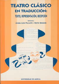 Imagen de portada del libro Teatro clásico en traducción : texto, representación, recepción : actas del Congreso Internacional, Murcia, 9-11 noviembre 1995