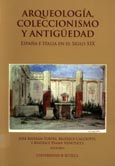Imagen de portada del libro Arqueología, coleccionismo y antigüedad : España e Italia en el siglo XIX