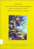 Imagen de portada del libro Actas : I Curso de Verano Interdisciplinar sobre el Aceite de Oliva: Ciencia, Economía y Salud, Bajo Aragón - Caspe, 3-7 de julio de 2000