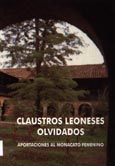 Imagen de portada del libro Claustros leoneses olvidados : aportaciones al monacato femenino
