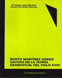 Imagen de portada del libro Benito Martínez Gómez Gayoso en la teoría gramatical del siglo XVIII
