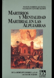 Imagen de portada del libro Martirios y mentalidad martirial en las Alpujarras