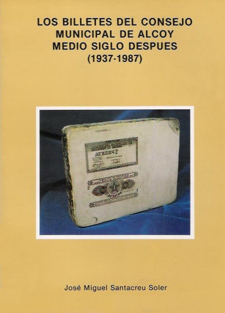 Imagen de portada del libro Los billetes del Consejo Municipal de Alcoy medio siglo despues (1937-1987)