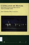 Imagen de portada del libro Castellanos sin mancha : exiliados castellano-manchegos tras la Guerra Civil