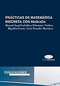 Imagen de portada del libro Prácticas de matemática discreta con MaGraDa