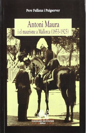 Imagen de portada del libro Antoni Maura i el maurisme a Mallorca