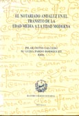 Imagen de portada del libro El notariado andaluz en el tránsito de la Edad Media a la Edad Moderna : I jornadas sobre el notariado en Andalucía, del 23 al 25 de febrero de 1994