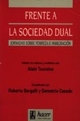 Imagen de portada del libro Frente a la sociedad dual : Jornadas sobre pobreza e inmigración : debate de actores y analistas con Alain Touraine