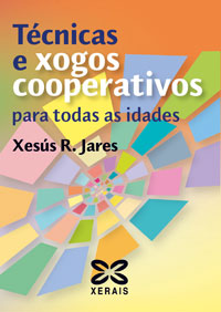Imagen de portada del libro Técnicas e xogos cooperativos para todas as idades