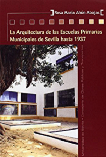 Imagen de portada del libro La arquitectura de las escuelas primarias municipales de Sevilla hasta 1937