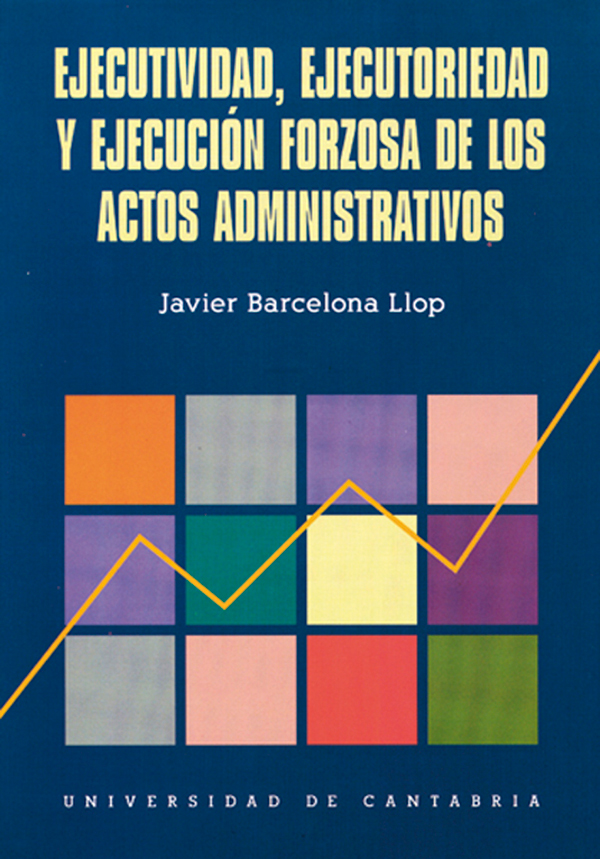 Imagen de portada del libro Ejecutividad, ejecutoriedad y ejecución forzosa de los actos administrativos
