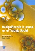 Imagen de portada del libro Resignificando lo grupal en el trabajo social