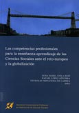 Imagen de portada del libro Las competencias profesionales para la enseñanza-aprendizaje de las ciencias sociales ante el reto europeo y la globalización
