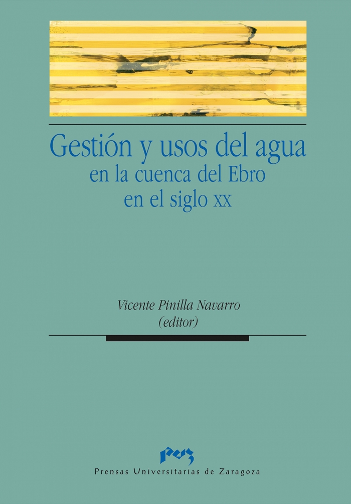Imagen de portada del libro Gestión y usos del agua en la cuenca del Ebro en el siglo XX