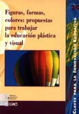 Imagen de portada del libro Figuras, formas, colores : propuestas para trabajar la educación plástica y visual