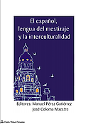 Imagen de portada del libro El español, lengua del mestizaje y la interculturalidad