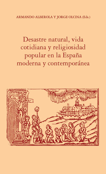 Imagen de portada del libro Desastre natural, vida cotidiana y religiosidad popular en la España moderna y contemporánea
