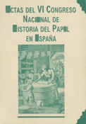 Imagen de portada del libro VI Congreso Nacional de Historia del Papel en España