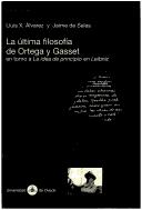 Imagen de portada del libro La última filosofía de Ortega y Gasset : en torno a "La idea de principio en Leibniz"