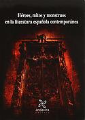 Imagen de portada del libro Héroes, mitos y monstruos en la literatura española contemporánea