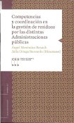 Imagen de portada del libro Competencias y coordinación en la gestión de residuos por las distintas Administraciones públicas