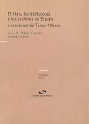 Imagen de portada del libro El libro, las bibliotecas y los archivos en España a comienzos del Tercer Milenio