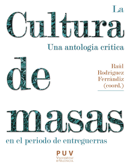 Imagen de portada del libro La polémica sobre la cultura de masas en el periodo de entreguerras