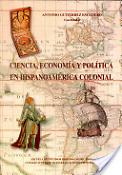 Imagen de portada del libro Ciencia económica y politica en Hispanoamérica colonial