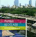 Imagen de portada del libro Mumbai reciclado =Mumbai recycled