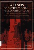 Imagen de portada del libro La ilusión constitucional. Pueblo, patria, nación