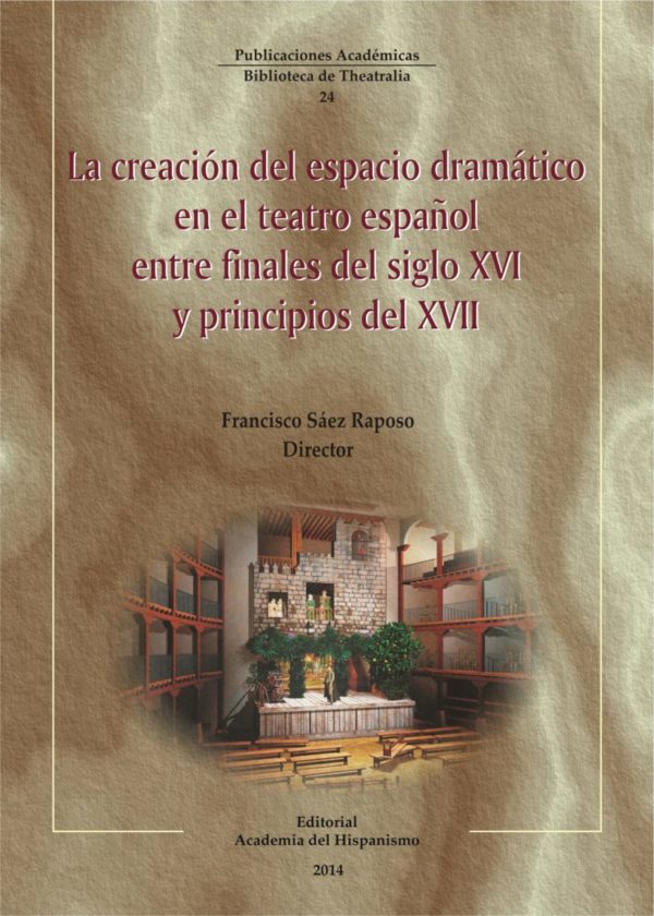 Imagen de portada del libro La creación del espacio dramático en el teatro español entre finales del siglo XVI y princios del XVII