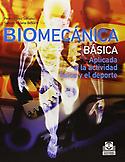 Imagen de portada del libro Biomecánica básica aplicada a la actividad física y el deporte