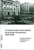 Imagen de portada del libro La restauración social católica en el primer franquismo, 1939-1953