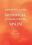 Imagen de portada del libro Creation and Use of Historical English Corpora in Spain