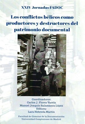 Imagen de portada del libro Los conflictos bélicos como productores y destructores del patrimonio documental