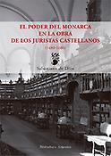 Imagen de portada del libro El poder del monarca en la obra de los juristas castellanos (1480-1680)