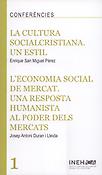 Imagen de portada del libro La cultura socialcristiana. Un estil/L'Economia Social de Mercat. Una resposta humanista al poder dels mercats
