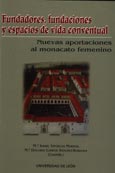 Imagen de portada del libro Fundadores, fundaciones y espacios de vida conventual : nuevas aportaciones al monacato femenino