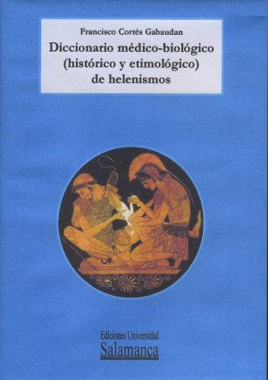 Imagen de portada del libro Diccionario médico-biológico (histórico y etimológico) de helenismos