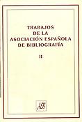 Imagen de portada del libro Trabajos de la Asociación Española de Bibliografía II