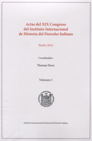 Imagen de portada del libro Actas del XIX congreso del Instituto Internacional de Historia de Derecho Indiano